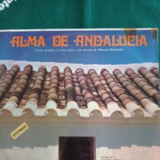 Discos de vinilo: DISCO VINILO LP , ALMA DE ANDALUCIA , CANTE GRANDES Y CHICO , CON VERSOS DE MANUEL MACHADO 1968