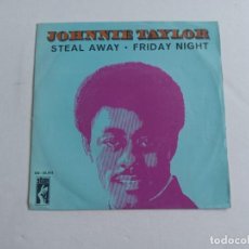 Discos de vinilo: JOHNNIE TAYLOR - STEAL AWAY SINGLE 1970 EDICION ESPAÑOLA