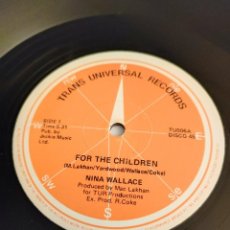 Discos de vinilo: NINA WALLACE – FOR THE CHILDREN LABEL: TRANS UNIVERSAL RECORDS (2) – TU 006 FORMAT: VINYL, 12”, 45. Lote 343492928