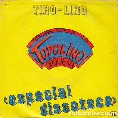 Discos de vinilo: TOPOLINO RADIO ORQUESTA - TIRO LIRO ESPECIAL DICOTECA - SINGLE DE VINILO # - CY1