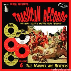 Discos de vinilo: TRASHCAN RECORDS VOLUME 6 - THE NATIVES ARE RESTLESS. VINILO PRECINTADO. EXOTIC ROCK AND ROLL