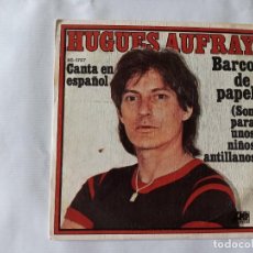 Discos de vinilo: HUGUES AUFRAY BARCO DE PAPEL(SON PARA UNOS NIÑOS ANTILLANOS) CANTA EN ESPAÑOL LA CHANSON DE ROBINS. Lote 344299723