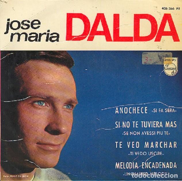 Discos de vinilo: Jos&eacute; Mar&iacute;a Dalda - Anochece; Si no te tuviera m&aacute;s; Te veo marchar + 1 - PHILIPS 436 366 - 1965