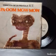 Discos de vinilo: THE RIVINGTONS PAPA OOM MOW MOW - (BSO E.T.) SINGLE SPAIN 1982 PDELUXE