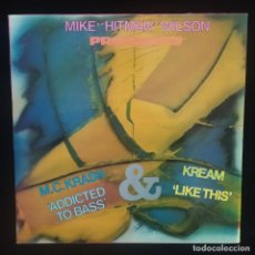 Discos de vinilo: LP - MIKE ”HITMAN” WILSON PRESENTS M. C. KRASH / KREAM (2) – ADDICTED TO BASS / LIKE THIS. Lote 345948553