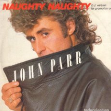 Discos de vinilo: NAUGHTY NAUGHTY - JOHN PARR / MAXISINGLE MERCURY DE 1984 RF-13402. Lote 346590778