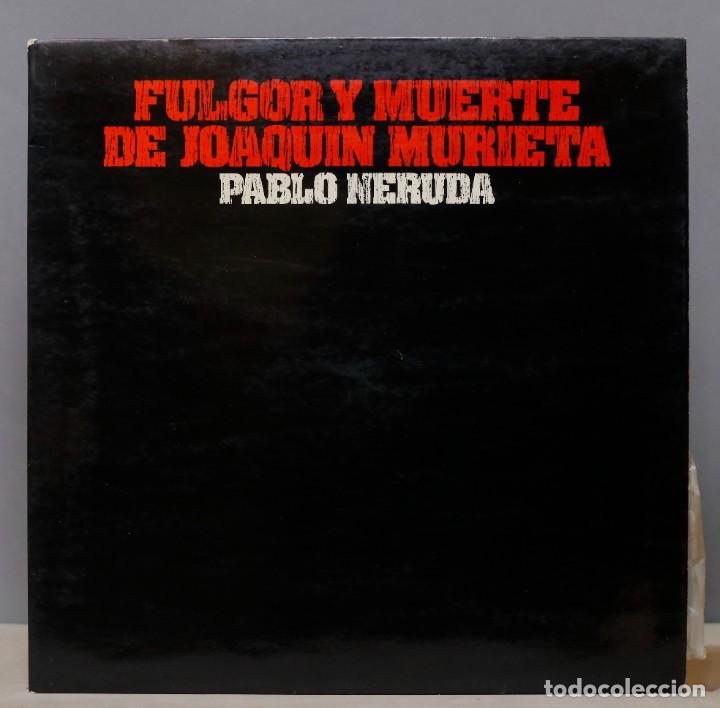 Discos de vinilo: LP. PABLO NERUDA. FULGOR Y MUERTE DE JOAQUIN MURIETA - Foto 1