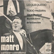 Discos de vinilo: MATT MONRO CANTA EN CASTELLANO - LO QUE QUEDO + TODO PASARA SINGLE ARGENTINA RARO1 1968. Lote 346829268