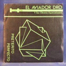 Discos de vinilo: EL AVIADOR DRO Y SUS OBREROS ESPECIALIZADOS - PRETERITO PERFECTO - SINGLE. Lote 348158128