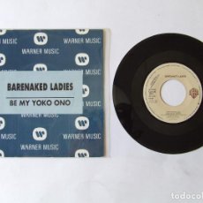 Discos de vinilo: BEATLES SINGLE VINILO PROMOCIONAL BARENAKED LADIES BE MY YOKO ONO EDIC. ESPAÑA 1993 EXCELENTE ESTADO. Lote 348643828