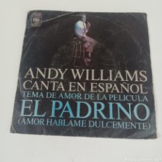 Discos de vinilo: ANDY WILLIAMS - TEMA DE AMOR DE LA PELICULA EL PADRINO - SINGLE. Lote 349865369