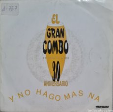 Discos de vinilo: SINGLE - EL GRAN COMBO DE PUERTO RICO - Y NO HAGO MAS NA 1992 PROMO. Lote 349932124