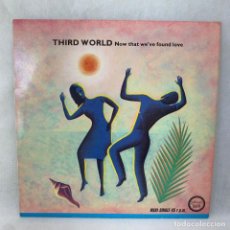 Discos de vinilo: MAXI SINGLE THIRD WORLD - NOW THAT WE'VE FOUND LOVE - ESPAÑA - AÑO 1985
