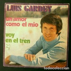 Discos de vinilo: * LUIS GARDEY (SINGLE 1970) UN AMOR COMO EL MIO - VOY EN EL TREN