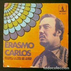 Discos de vinilo: * ERASMO CARLOS (SINGLE 1969) SENTADO A LA VERA DEL CAMINO - TODAS LAS MUJERES DEL MUNDO