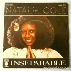 Discos de vinilo: NATALIE COLE (SINGLE 1976) INSEPARABLE - HOW COME YOU WON'T STAY HERE
