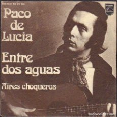 Discos de vinilo: PACO DE LUCIA - ENTRE DOS AGUAS, AIRES CHOQUEROS / SINGLE PHILIPS 1974 RF-6049. Lote 353457968
