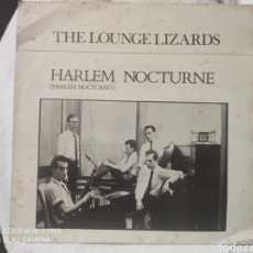 Disques de vinyle: SINGLE THE LOUNGE LIZARDS HARLEM NOCTURNO. Lote 354244468