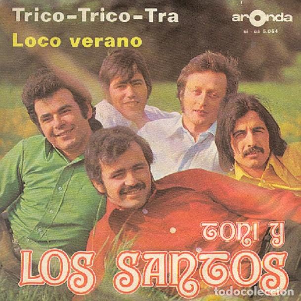 Vinyl records: Tony y Los Santos - Trico-Trico-Tra; Loco verano - ARONDA 5054 (Ed. Alemana) - 1973
