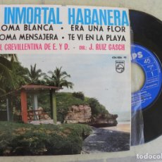 Discos de vinilo: -LA INMORTAL HABANERA -PALOMA BLANCA, ERA UNA FLOR... -EP 1964 -PEDIDO MINIMO DE 3 EUROS