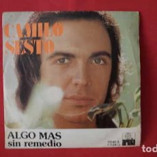 Discos de vinilo: SINGLE, CAMILO SESTO, ALGO MAS, SIN REMEDIO, ARIOLA 11.640 - A.