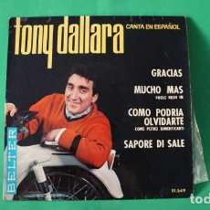 Discos de vinilo: EPS, TONY DALLARA, GRACIAS, MUCHO MAS, COMO PODRIA OLVIDARTE, SAPORE DI SALE, BELTER 51.349.