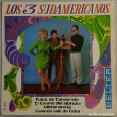 Discos de vinilo: EP SINGLE. LOS TRES SUDAMERICANOS. PULPA DE TAMARINDO - EL FUNERAL DEL LABRADOR - GIBRALTAREÑA ...
