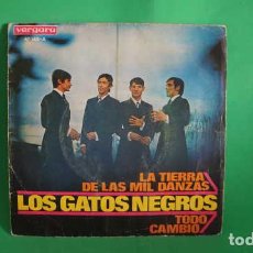 Discos de vinilo: SINGLE, LOS GATOS NEGROS, LA TIERRA DE LAS MIL DANZAS, TODO CAMBIO, VERGARA 45.148-A.