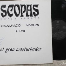 Discos de vinilo: SCOPAS EMPURIABRAVA EL GRAN MASTURBADOR INAGURACIÓ NIVELL 27 LP VINYL MADE IN SPAIN 1990. Lote 356955780