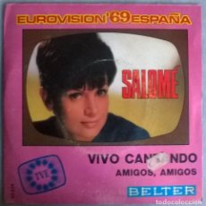 Discos de vinilo: SALOMÉ- EUROVISIÓN 69: VIVO CANTANDO/ AMIGOS, AMIGOS. BELTER, SPAIN 1969. Lote 357163410