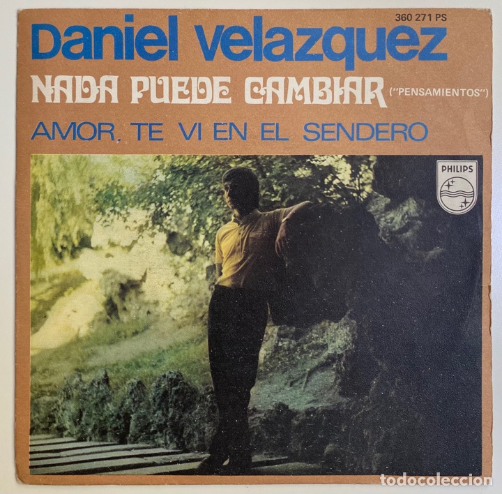 Vinyl-Schallplatten: DANIEL VELAZQUEZ-NADA PUEDE CAMBIAR(PENSAMIENTOS)/AMOR TE VI EN EL SENDERO/1969 PHILIPS 360 271 PF