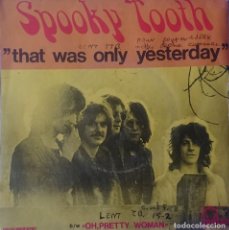 Discos de vinilo: SPOOKY TOOTH - THAT WAS ONLY YESTERDAY-OH PRETTY WOMAN. Lote 357992205