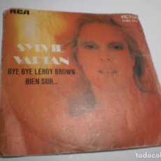 Discos de vinilo: SINGLE SYLVIE VARTAN. BYE BYE LEROY BROWN. BIEN SUR. VÍCTOR 1974 SPAIN (BUEN ESTADO)