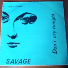 Discos de vinilo: LP MAXI SINGLE SAVAJE DON´T CRY TONIGHT CBS 1984