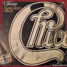 Discos de vinilo: CHICAGO - SI ME DEJAS AHORA - SINGLE 1976