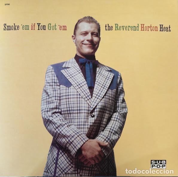 Discos de vinilo: LP THE REVEREND HORTON HEAT SMOKE ' EM IF YOU GOT ' EM VINILO ROCKABILLY
