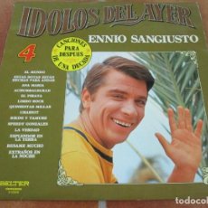 Discos de vinilo: ENNIO SANGIUSTO - ÍDOLOS DEL AYER 4. LP RECOPILATORIO, ED ESPAÑOLA 1981. MAGNÍFICO ESTADO. Lote 361154490