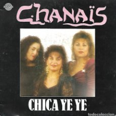 Discos de vinilo: CHANAIS - CHICA YE YE / MAQUILLAJE - DIVUCSA - 1991. Lote 361412225