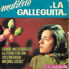 Discos de vinilo: MATILDE LA GALLEGUITA - MOCITA COMPOSTELANA / CONCHA LIMON / MI LAZARILLO / LA BARCA Y EL RIO - 1963. Lote 361419690