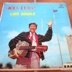 Discos de vinilo: LUIS AGUILÉ - HOLA CUBA!. VERY RARE LP, EDICIÓN 12” CUBANA DE 1959. MUY BUEN ESTADO. Lote 361558730