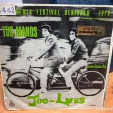 Discos de vinilo: JOE - LUIS - TUS MANOS / MARIANELA (7”, SINGLE) FESTIVAL DE BENIDORM 1970. Lote 361605885