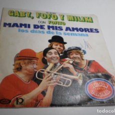 Discos de vinilo: SINGLE GABY, FOFO Y MILIKI CON FOFITO. MAMI DE MIS AMORES. DÍAS DE LA SEMANA. 1974 (BUEN ESTADO). Lote 361617300