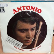 Discos de vinilo: ANTONIO - DIEZ DIAS / ACUERDATE (7”, SINGLE, MONO). Lote 361629495