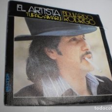 Discos de vinilo: SINGLE EDUARDO RODRIGO. EL ARTISTA. TUPAC-AMARU. BELTER 1976 SPAIN (SEMINUEVO)