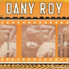 Discos de vinilo: DANY ROY - I'M DANY ROY; AMOR PERDIDO; NUNCA SABRÁS; REPÍTEMELO - DISCOPHON 511 - 1971. Lote 362303810