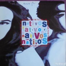 Discos de vinilo: NATIVOS - NI YO SIN TI NI TU SIN MI (SINGLE PROMO ESPAÑOL, VIRGIN 1991). Lote 362323540