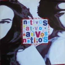 Discos de vinilo: NATIVOS - NI YO SIN TI NI TU SIN MI (SINGLE PROMO ESPAÑOL, VIRGIN 1991). Lote 362323615