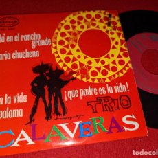 Discos de vinilo: TRIO CALAVERAS MARIA CHUCHENA/¡VIVA LA VIDA!/QUE PADRE ES LA VIDA +1 EP 7'' 1965 ORFEON ESPAÑA SPAIN. Lote 362872825