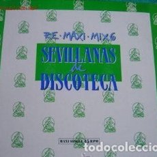 Discos de vinilo: SEVILLANAS DE DISCOTECA - RE.MAXI.MIX 6 - MAXI-SINGLE HISPAVOX 1989. Lote 362927990