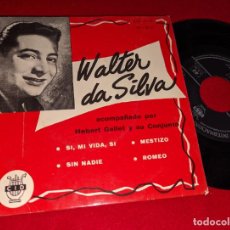Discos de vinilo: WALTER DA SILVA SI MI VIDA SI/SIN NADIE/MESTIZO/ROMEO EP 7'' 1962 CID ESPAÑA SPAIN. Lote 362961270